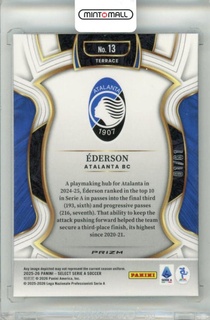 2025-26 Panini Select Serie A Ederson #13 Base Terrace Panini Logo Parallel 01/61 First Number