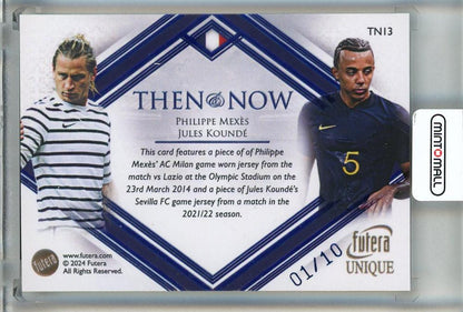 2024 Futera Unique Philippe Mexes/Jules Kounde Then & Now #TN131/10 France